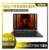 圖片 MSI 微星 Vector 17 HX AI A2XWJG-066TW (Intel Core Ultra 9 275HX/32G/RTX5090/1T SSD/W11/QHD+/240Hz/17)  AI電競筆電🎈送保護套/滑鼠墊/鍵盤膜🎈